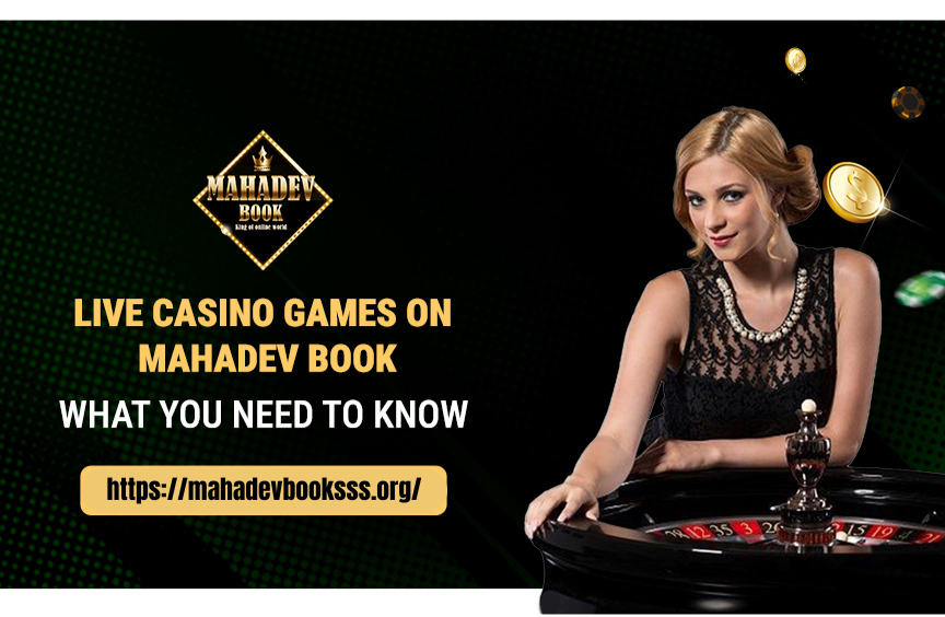 You are currently viewing Live Casino Games on Mahadev Book: What You Need to Know
